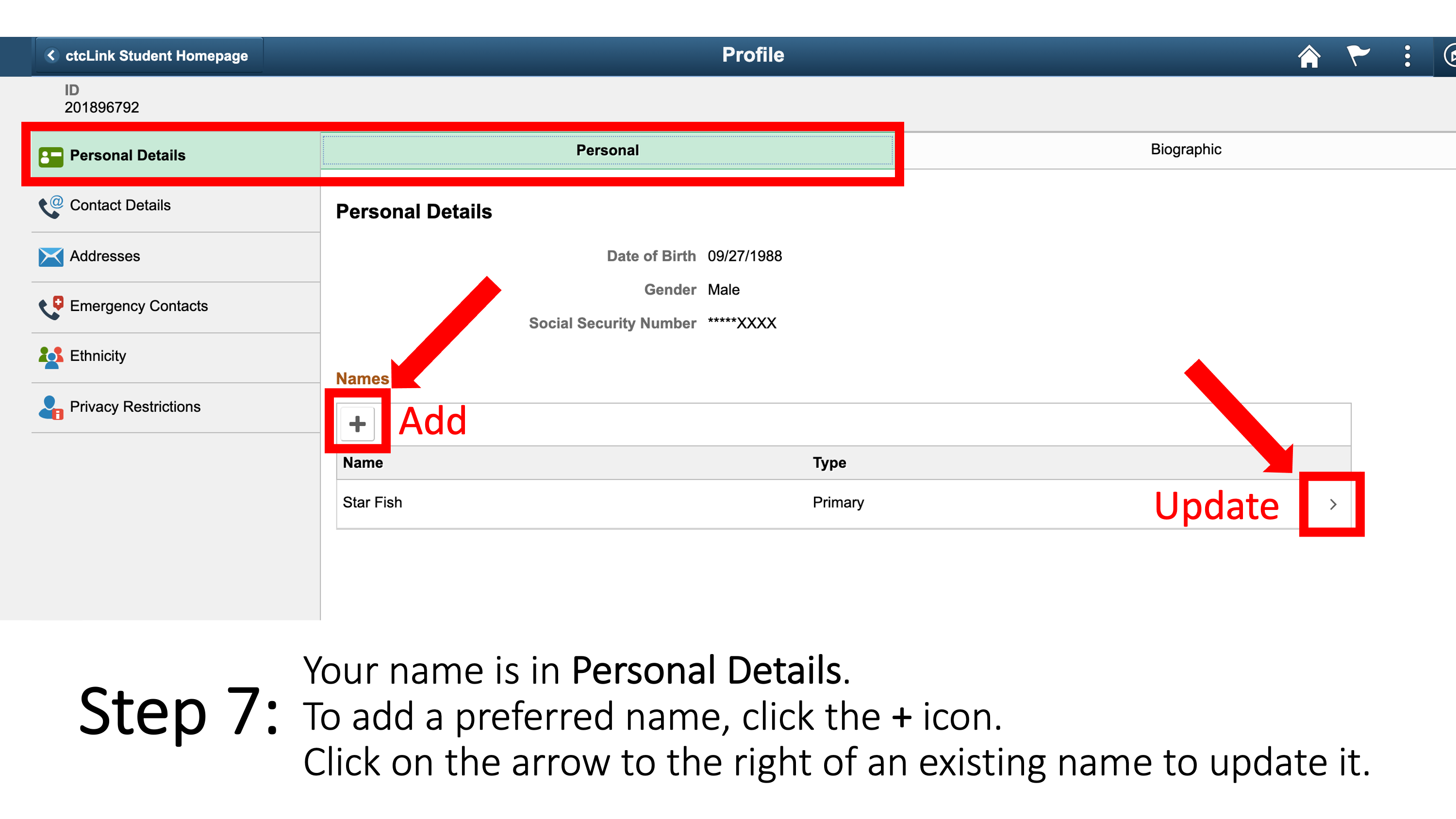 Your name is in Personal Details. To add a preferred name, click the + icon. Click on the arrow to the right of an existing name to update it.