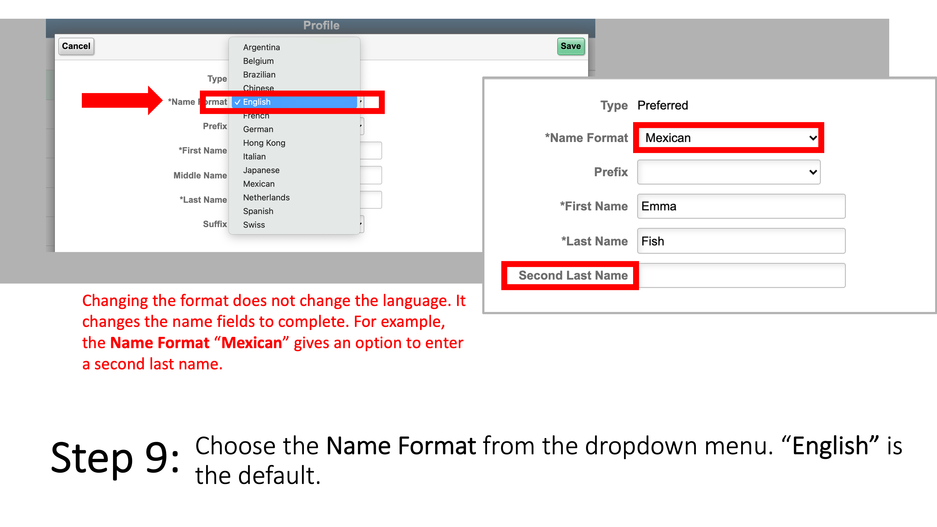 Choose the Name Format from the dropdown menu. “English” is the default. Changing the format does not change the language. It changes the name fields to complete. For example, the Name Format “Mexican” gives an option to enter a second last name.