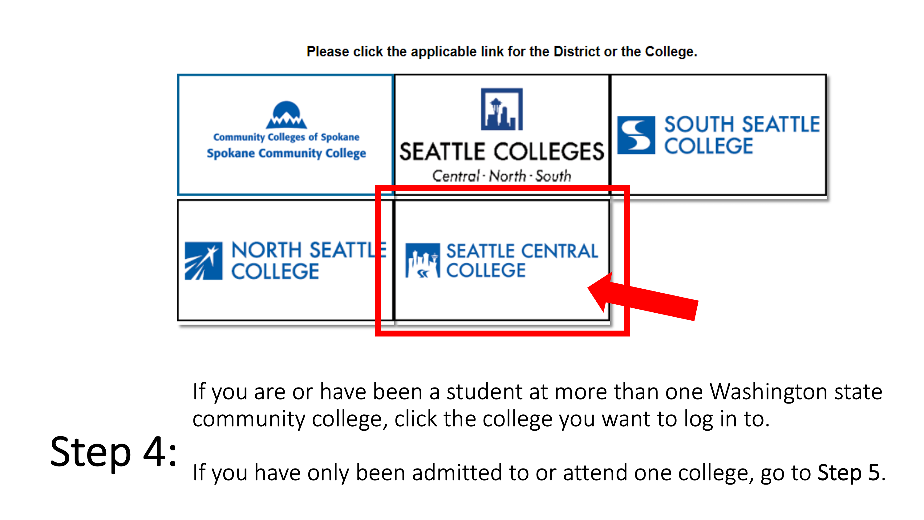 If you are or have been a student at more than one Washington state community college, click the college you want to log in to. If you have only been admitted to or attend one college, go to Step 5.