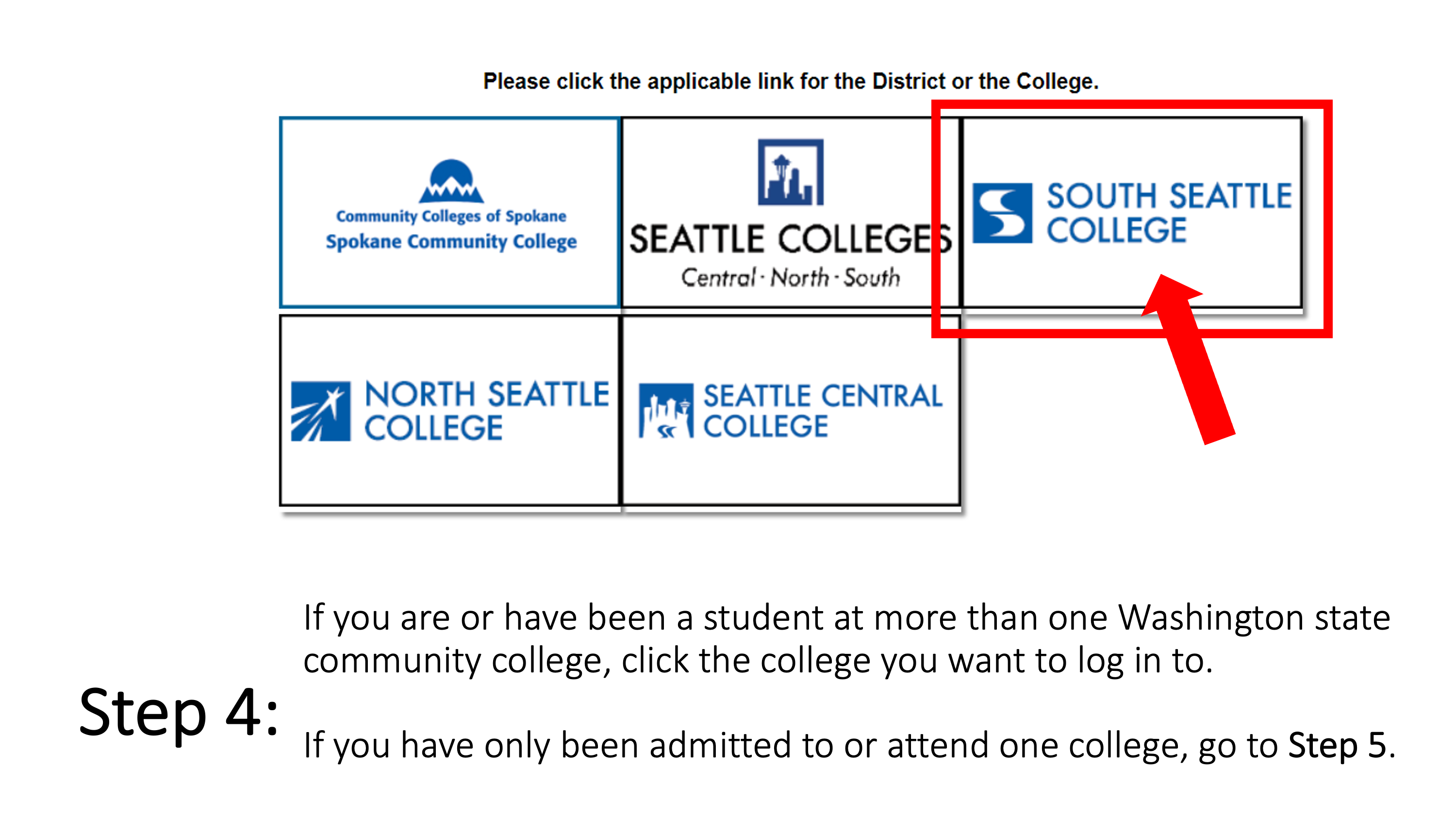 If you are or have been a student at more than one Washington state community college, click the college you want to log in to. If you have only been admitted to or attend one college, go to Step 5.