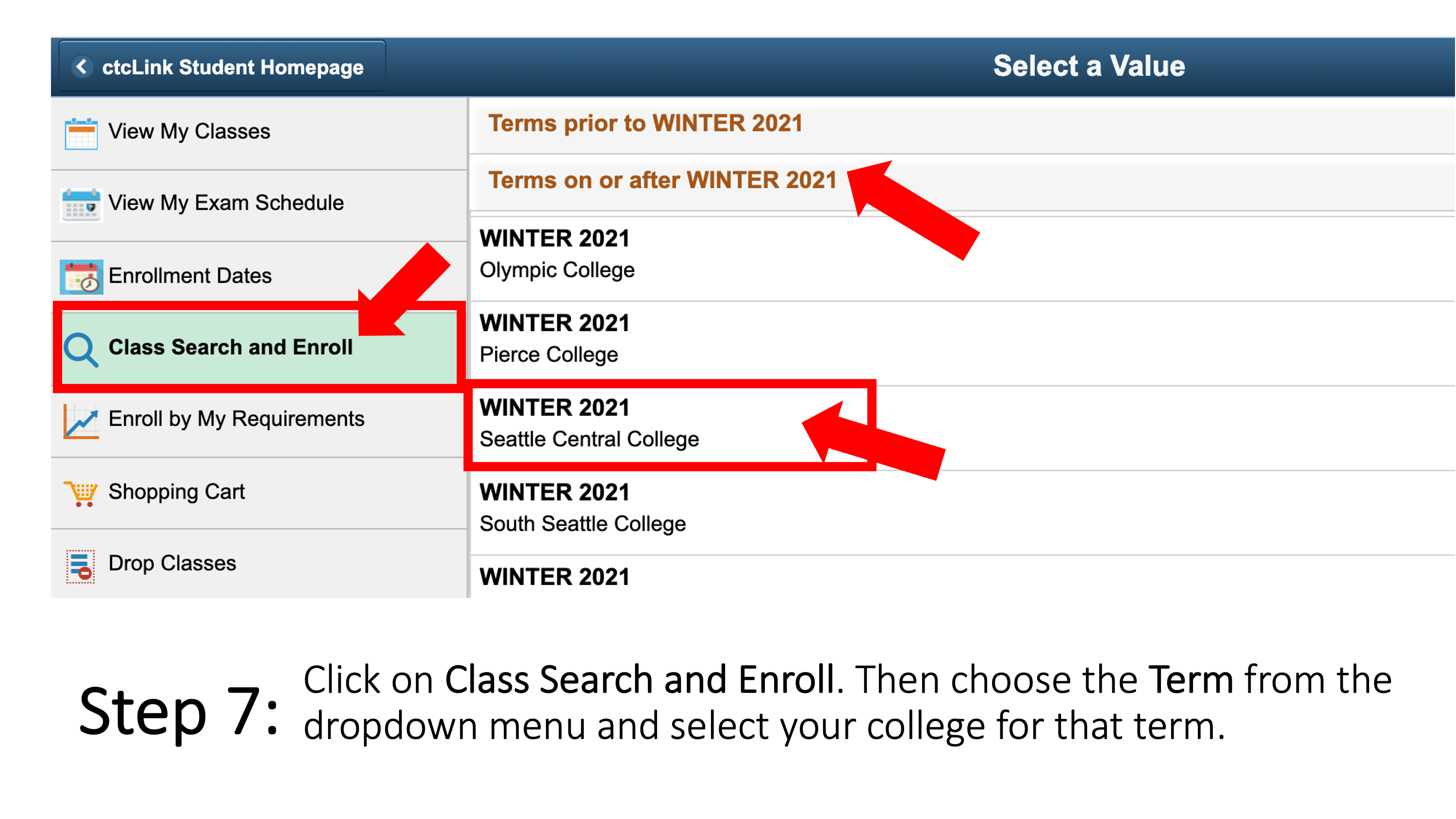 Click on Class Search and Enroll. Then choose the Term from the dropdown menu and select your college for that term.