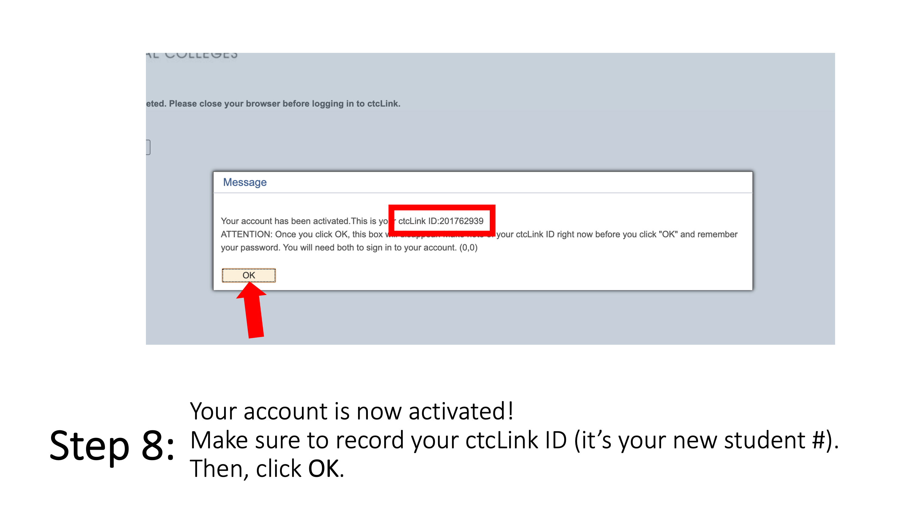 Step 8: Your account is now activated! Make sure to record your ctcLink ID (it’s your new student #). Then, click OK.