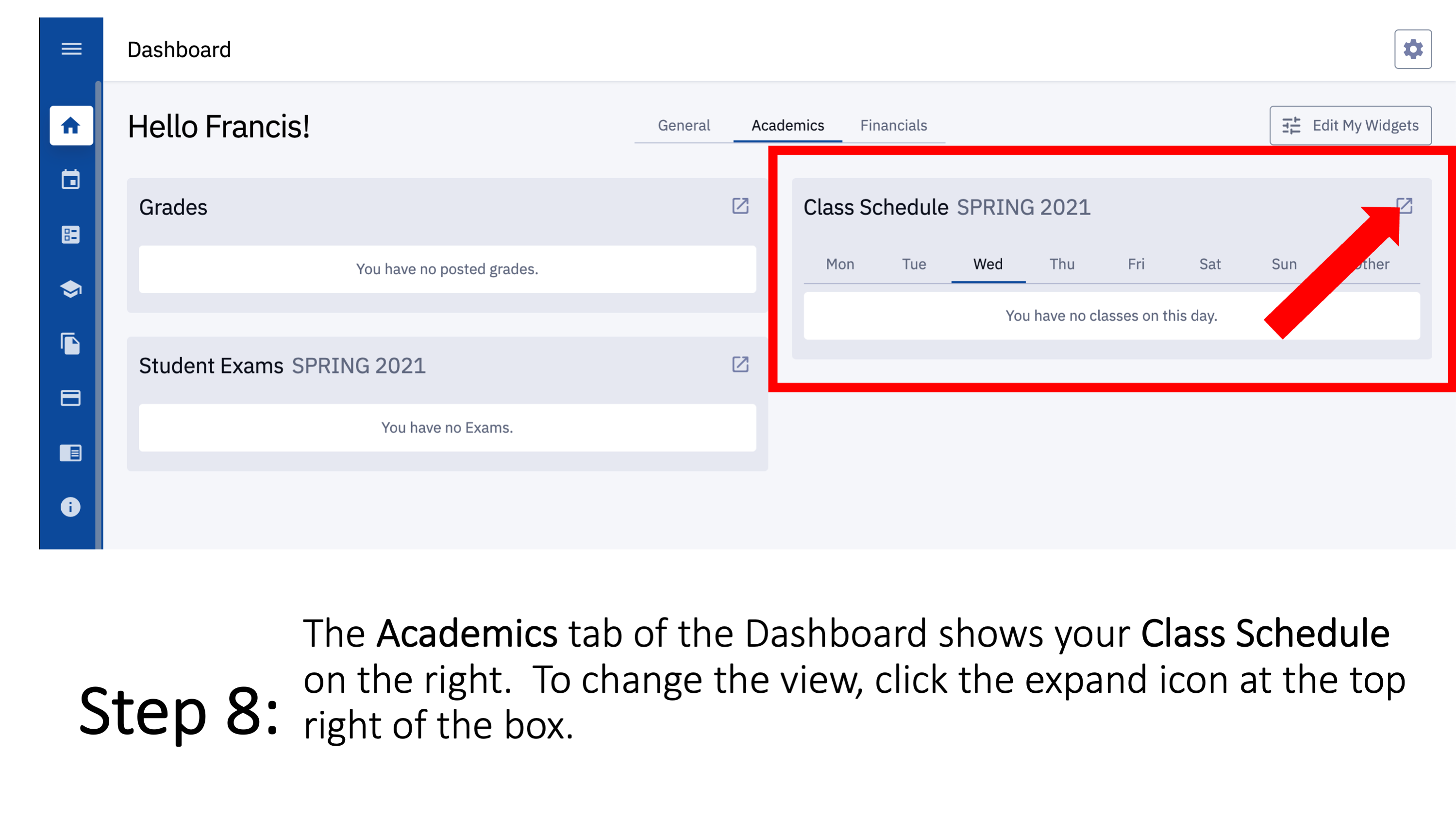 Step 8: The Academics tab of the Dashboard shows your Class Schedule on the right.  To change the view, click the expand icon at the top right of the box.