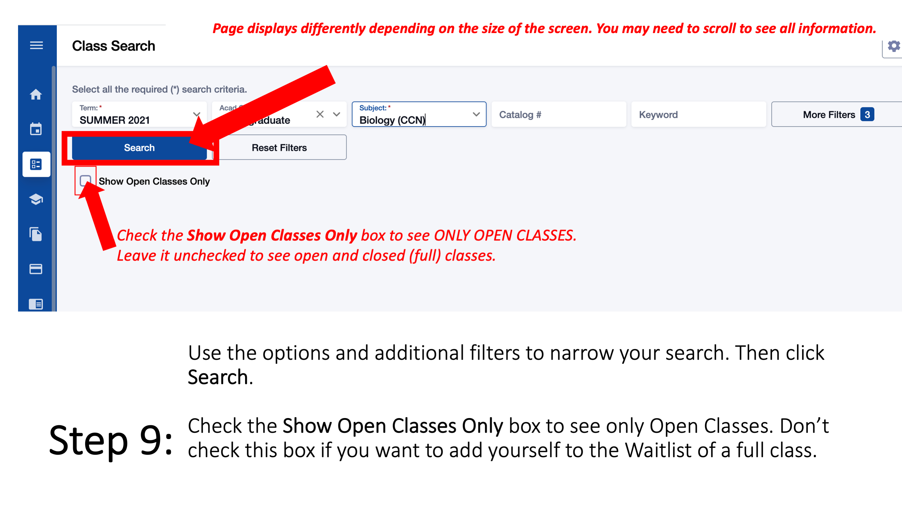Step 9: Use the options and additional filters to narrow your search. Then click Search. Check the Show Open Classes Only box to see only Open Classes. Don’t check this box if you want to add yourself to the Waitlist of a full class. Page displays differently depending on the size of the screen. You may need to scroll to see all information.