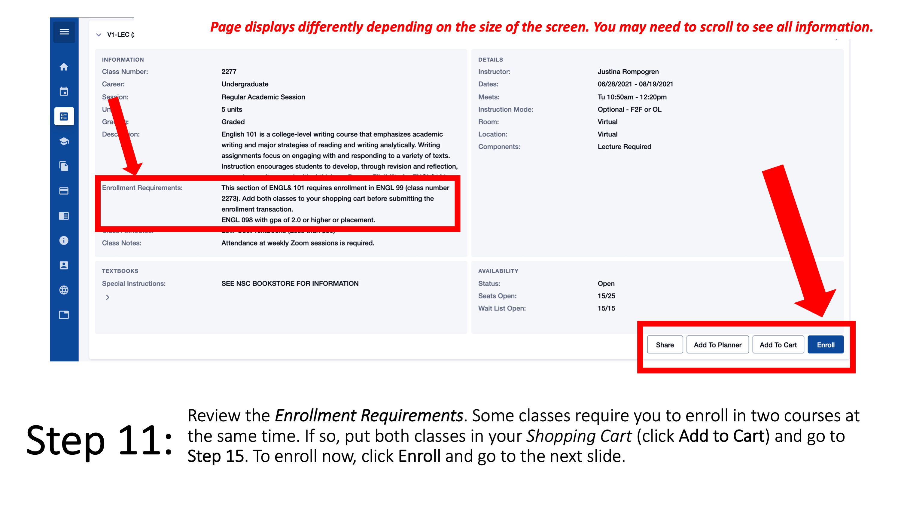 Step 11: Review the Enrollment Requirements. Some classes require you to enroll in two courses at the same time. If so, put both classes in your Shopping Cart (click Add to Cart) and go to Step 15. To enroll now, click Enroll and go to the next slide. Page displays differently depending on the size of the screen. You may need to scroll to see all information.