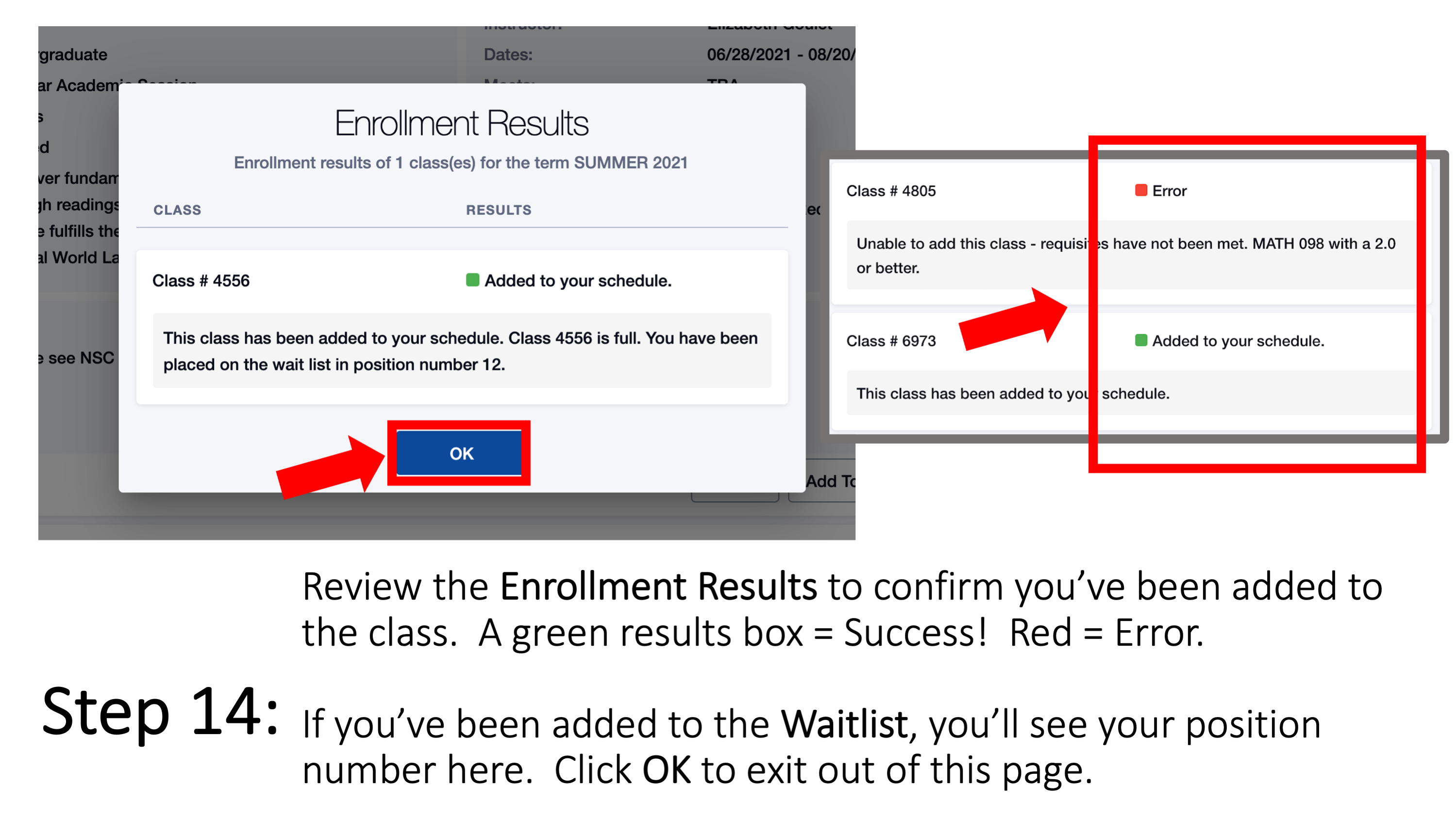 Step 14: Review the Enrollment Results to confirm you’ve been added to the class.  A green results box = Success! Red = Error. If you’ve been added to the Waitlist, you’ll see your position number here.  Click OK to exit out of this page.