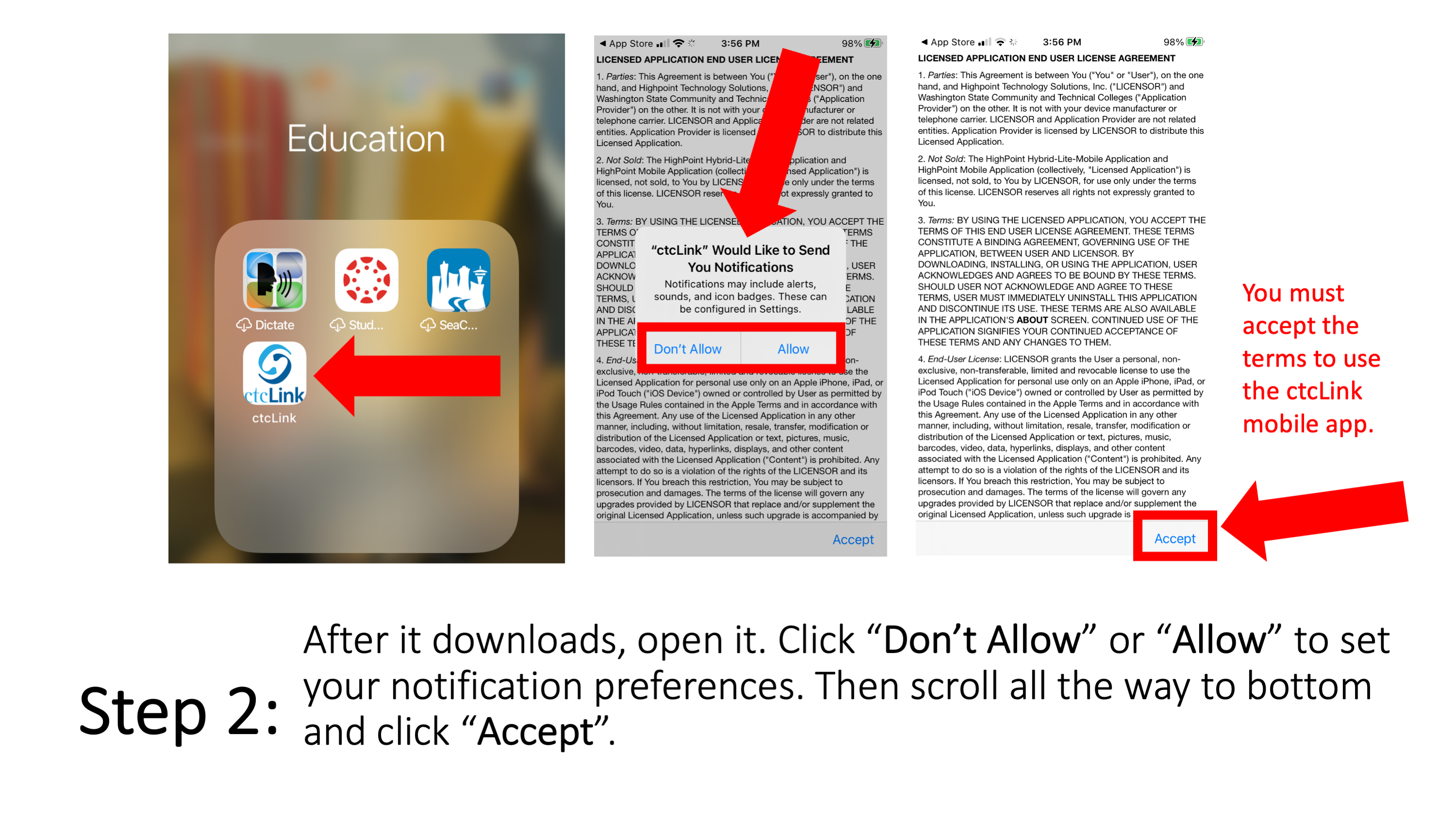 After it downloads, open it. Click “Don’t Allow” or “Allow” to set your notification preferences.   Then scroll all the way to bottom and click “Accept”. You must accept the terms to use the ctcLink mobile app.
