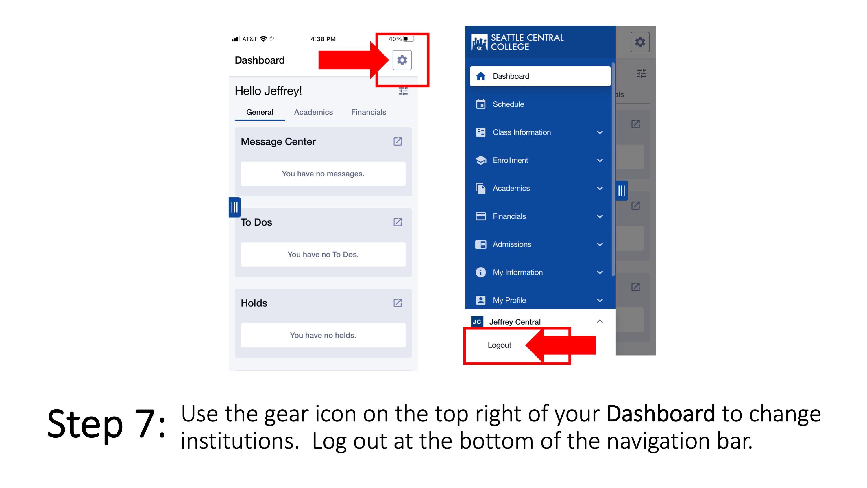 Step 7: Use the gear icon on the top right of your Dashboard to change institutions.  Log out at the bottom of the navigation bar.