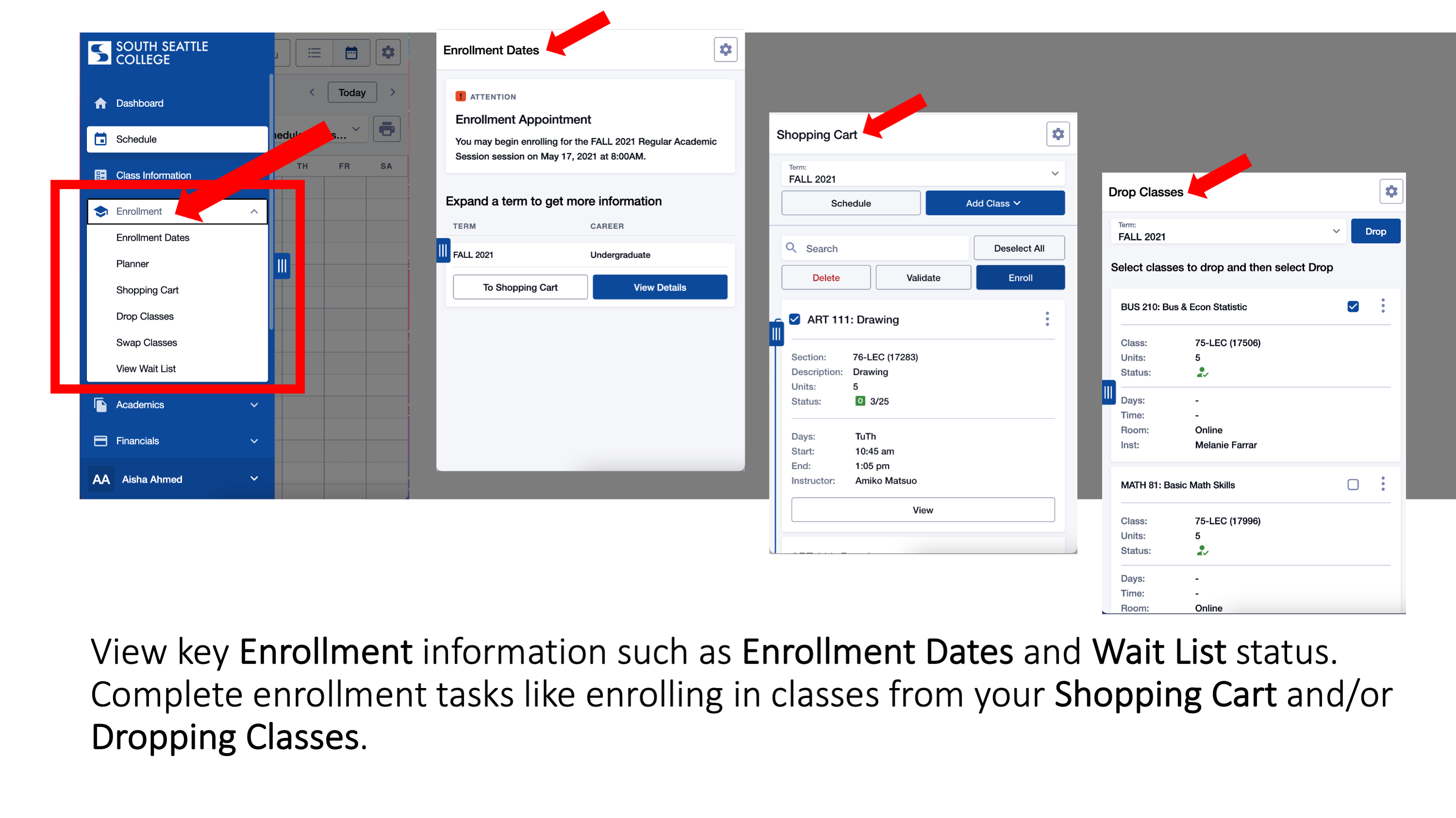 View key Enrollment information such as Enrollment Dates and Wait List status. Complete enrollment tasks like enrolling in classes from your Shopping Cart and/or Dropping Classes.