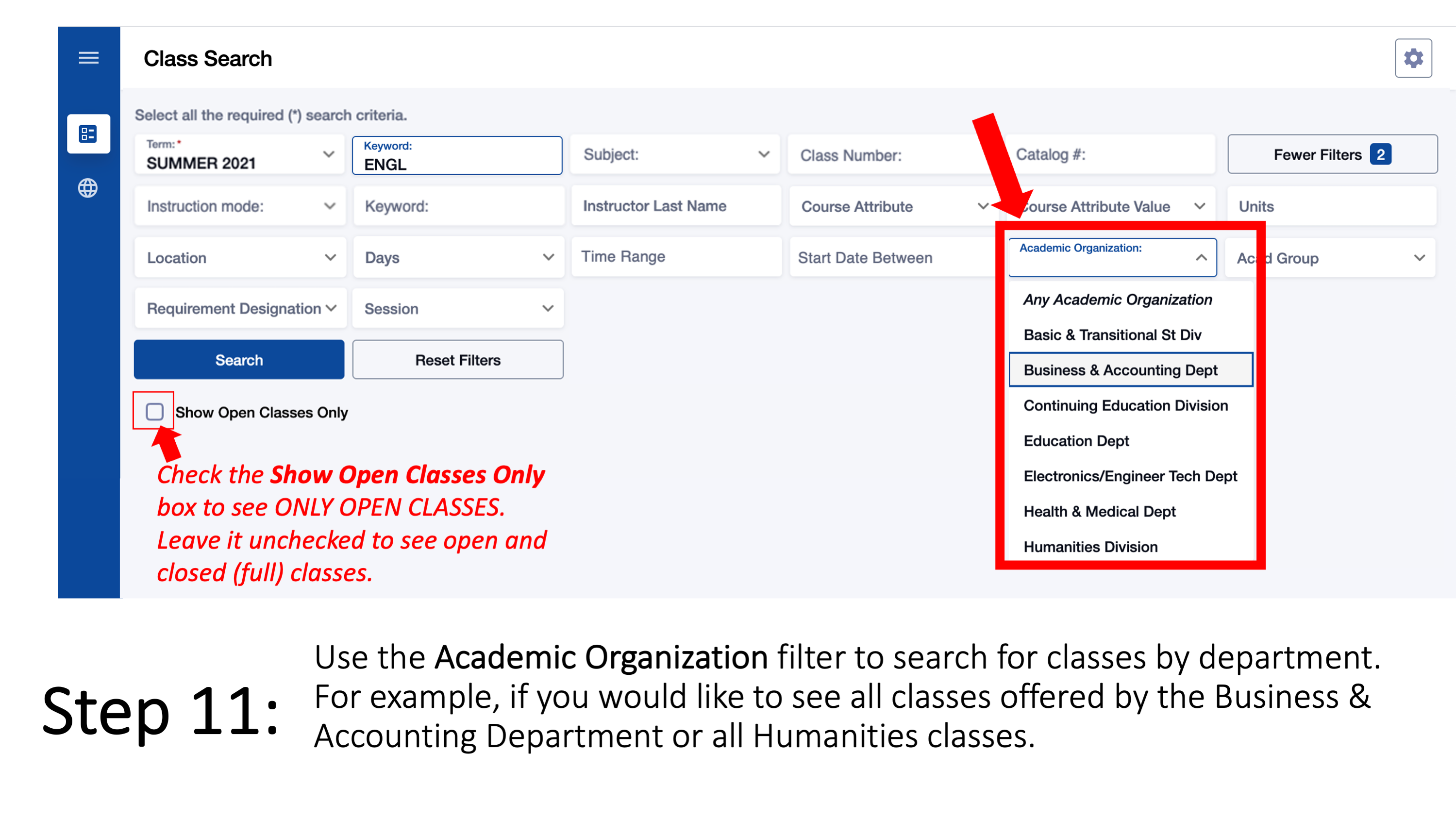 Step 11: Use the Academic Organization filter to search for classes by department. For example, if you would like to see all classes offered by the Business & Accounting Department or all Humanities classes. Check the Show Open Classes Only box to see ONLY OPEN CLASSES. Leave it unchecked to see open and closed (full) classes.
