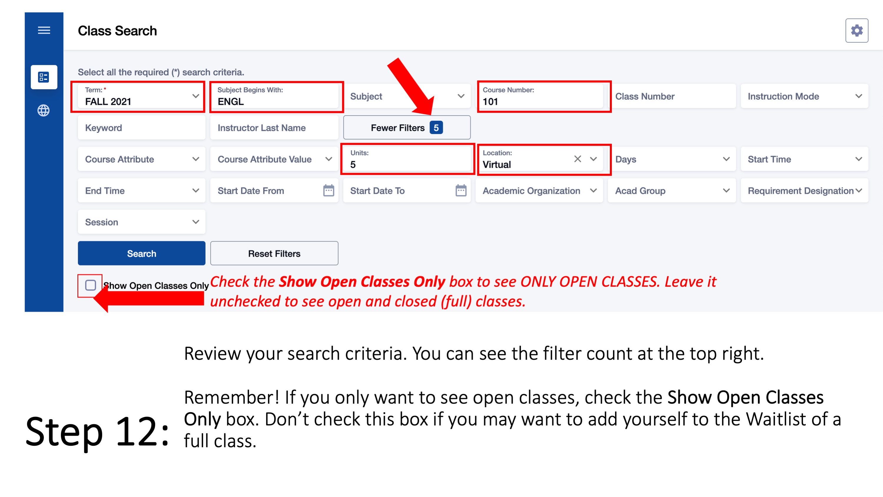 Step 12: Review your search criteria. You can see the filter count at the top right. Remember! If you only want to see open classes, check the Show Open Classes Only box. Don’t check this box if you may want to add yourself to the Waitlist of a full class.