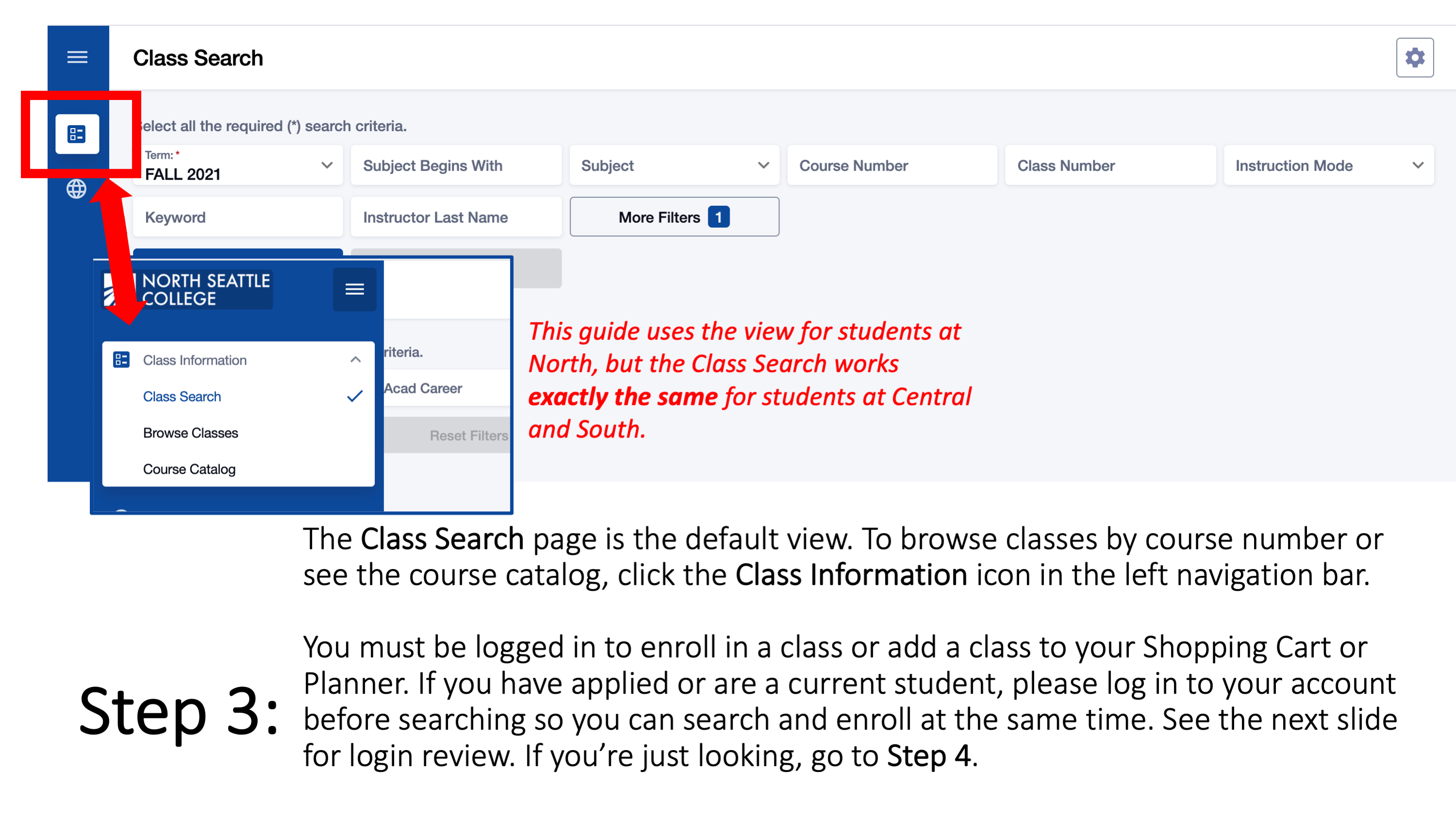 Step 3: The Class Search page is the default view. To browse classes by course number or see the course catalog, click the Class Information icon in the left navigation bar. You must be logged in to enroll in a class or add a class to your Shopping Cart or Planner. If you have applied or are a current student, please log in to your account before searching so you can search and enroll at the same time. See the next slide for login review.