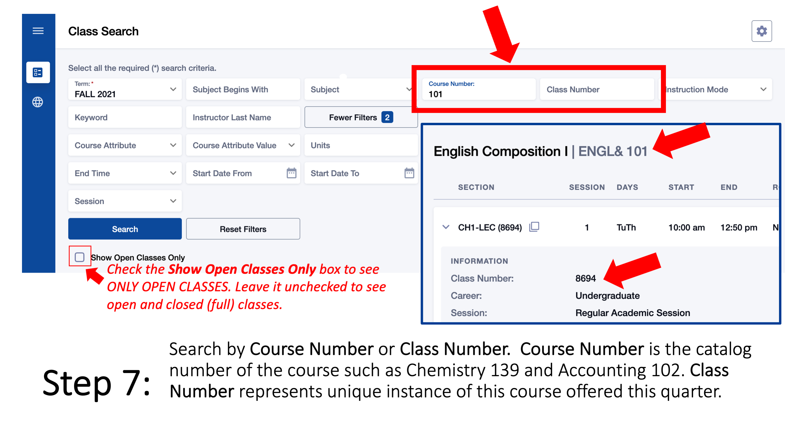 Step 7: Search by Course Number or Class Number.  Course Number is the catalog number of the course such as Chemistry 139 and Accounting 102. Class Number represents unique instance of this course offered this quarter. Check the Show Open Classes Only box to see ONLY OPEN CLASSES. Leave it unchecked to see open and closed (full) classes.