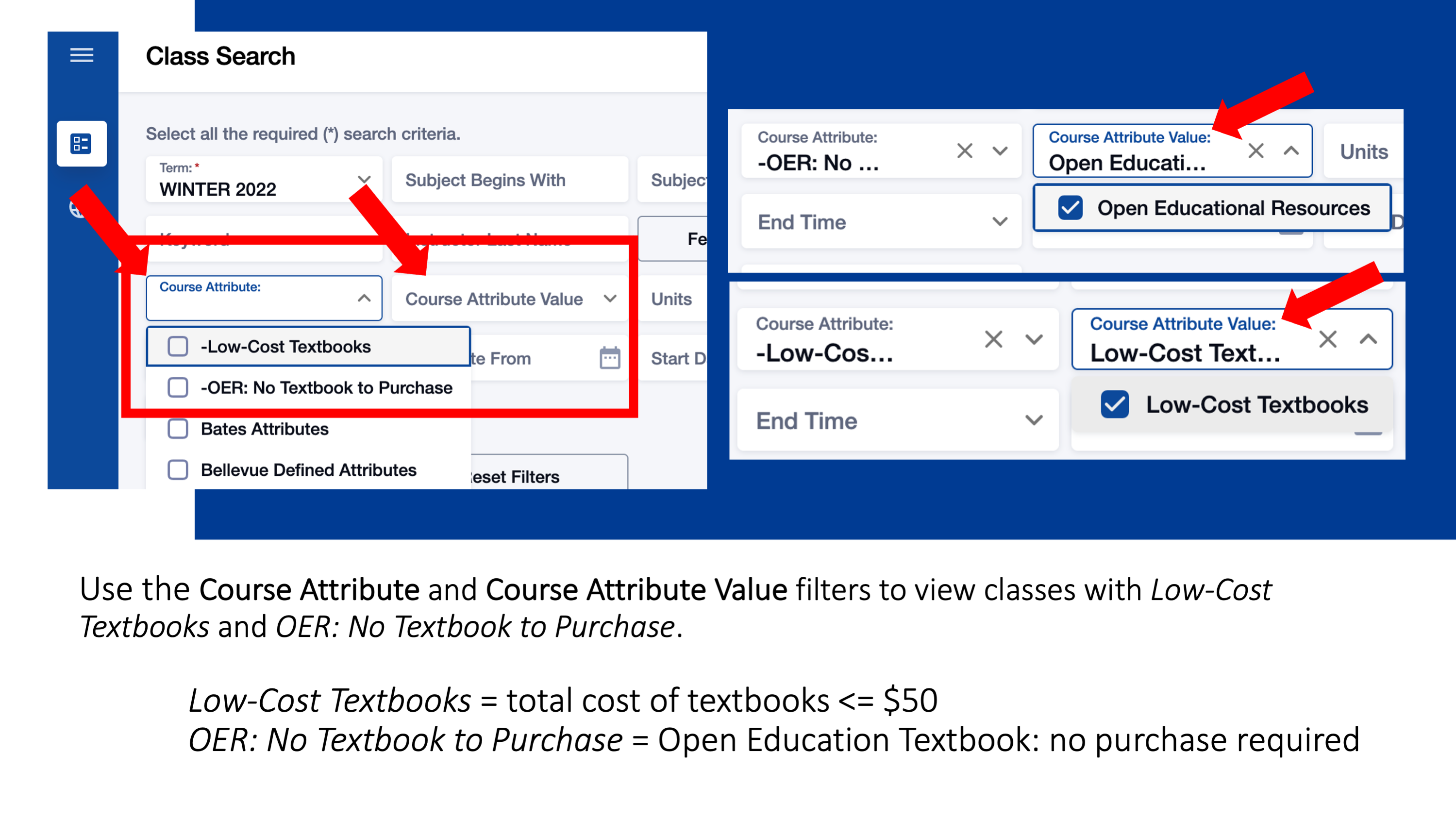 Use the Course Attribute and Course Attribute Value filters to view classes with Low-Cost Textbooks and OER: No Textbook to Purchase. Low-Cost Textbooks = total cost of textbooks <= $50; OER: No Textbook to Purchase = Open Education Textbook: no purchase required. 