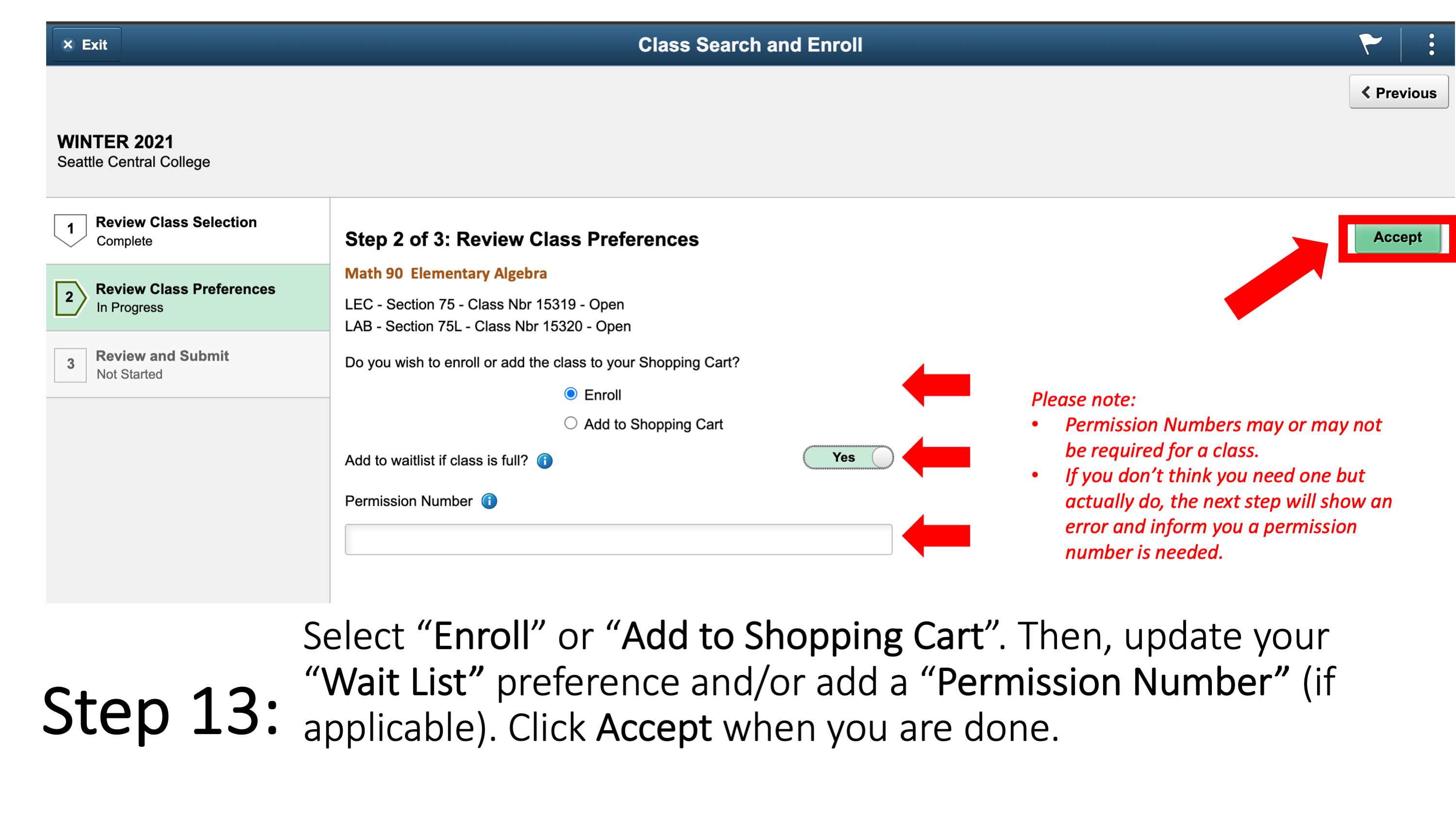 Step 13: Select “Enroll” or “Add to Shopping Cart”. Then, update your “Wait List” preference and/or add a “Permission Number” (if applicable). Click Accept when you are done. Please note: Permission Numbers may or may not be required for a class. If you don’t think you need one but actually do, the next step will show an error and inform you a permission number is needed. 