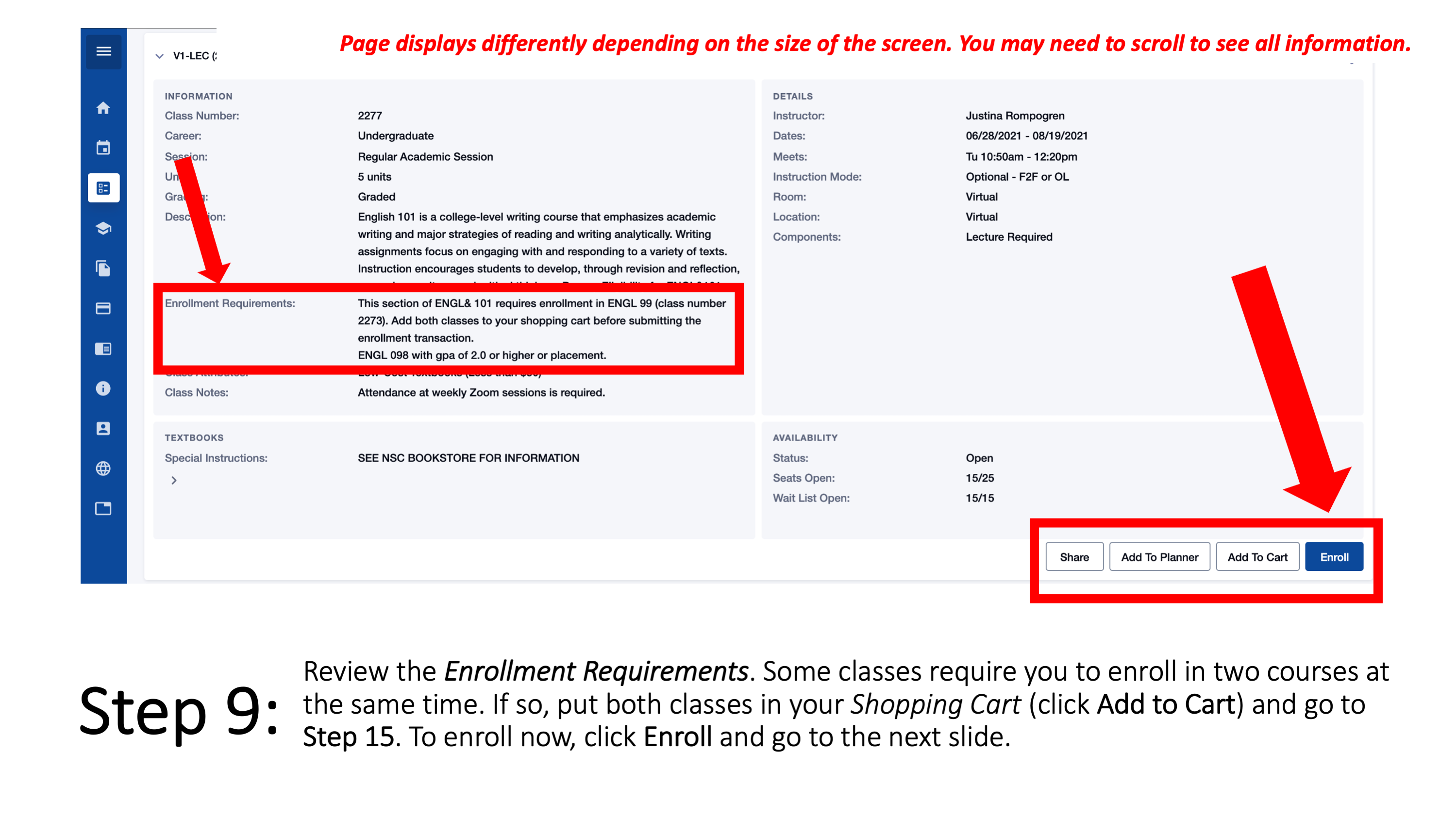 Step 9: Review the Enrollment Requirements. Some classes require you to enroll in two courses at the same time. If so, put both classes in your Shopping Cart (click Add to Cart) and go to Step 15. To enroll now, click Enroll and go to the next slide. Page displays differently depending on the size of the screen. You may need to scroll to see all information.