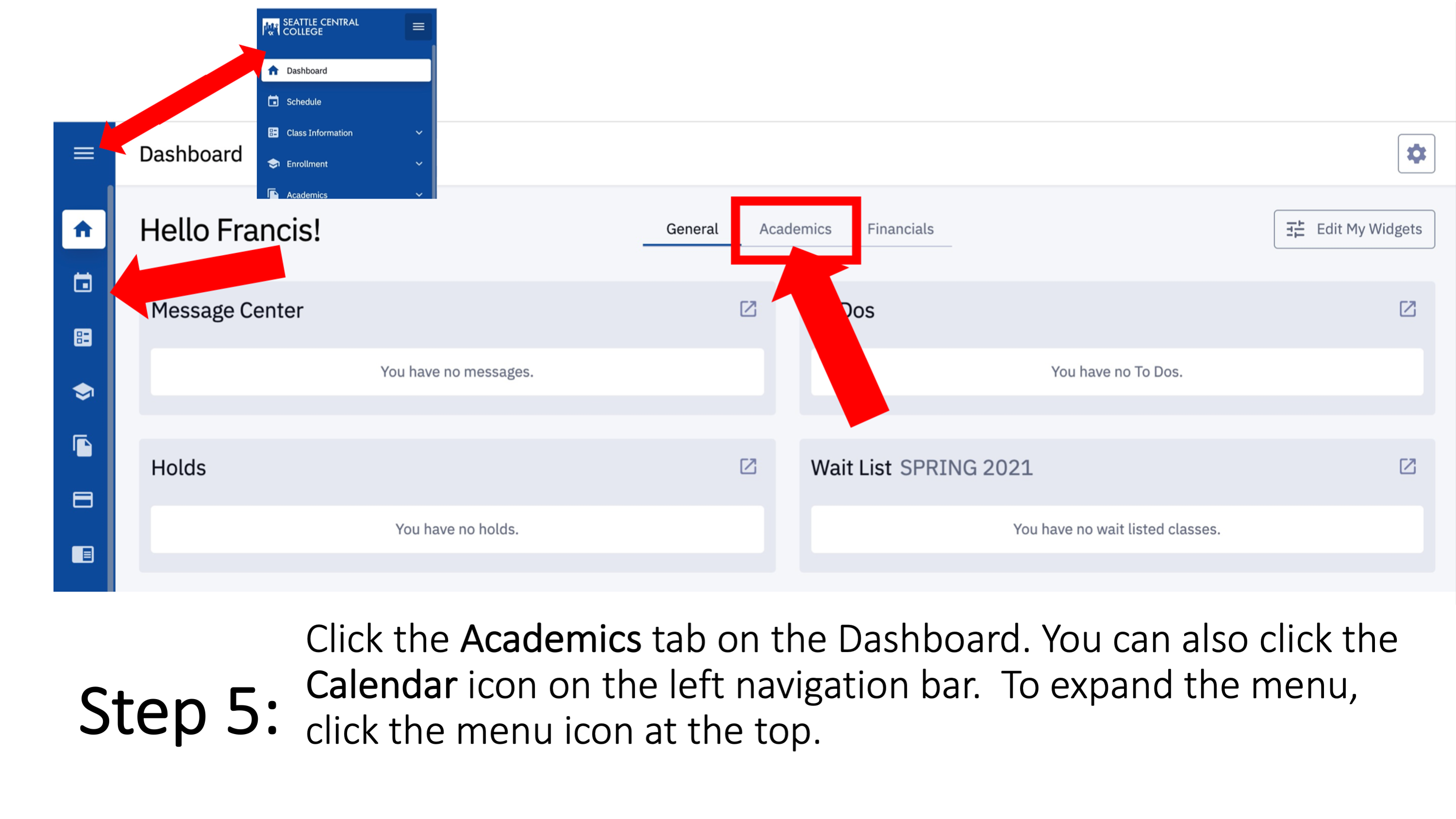 Step 5: Click the Academics tab on the Dashboard. You can also click the Calendar icon on the left navigation bar.  To expand the menu, click the menu icon at the top.