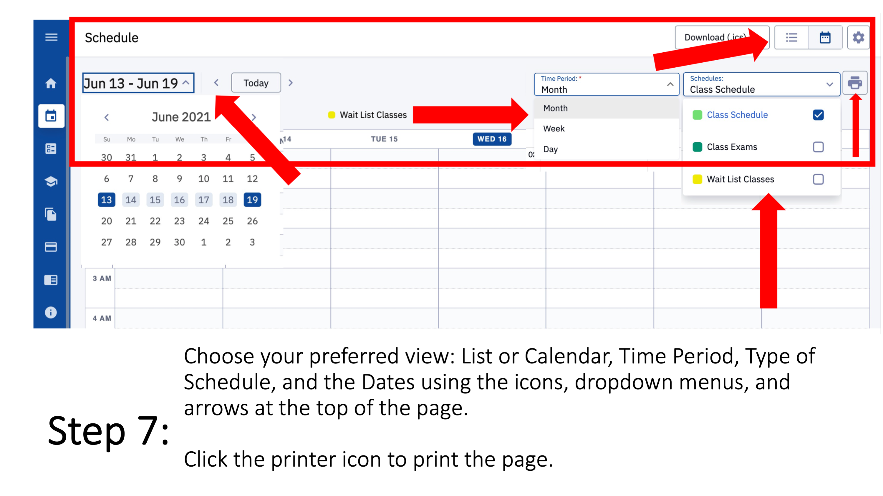 Step 7: Choose your preferred view: List or Calendar, Time Period, Type of Schedule, and the Dates using the icons, dropdown menus, and arrows at the top of the page.
