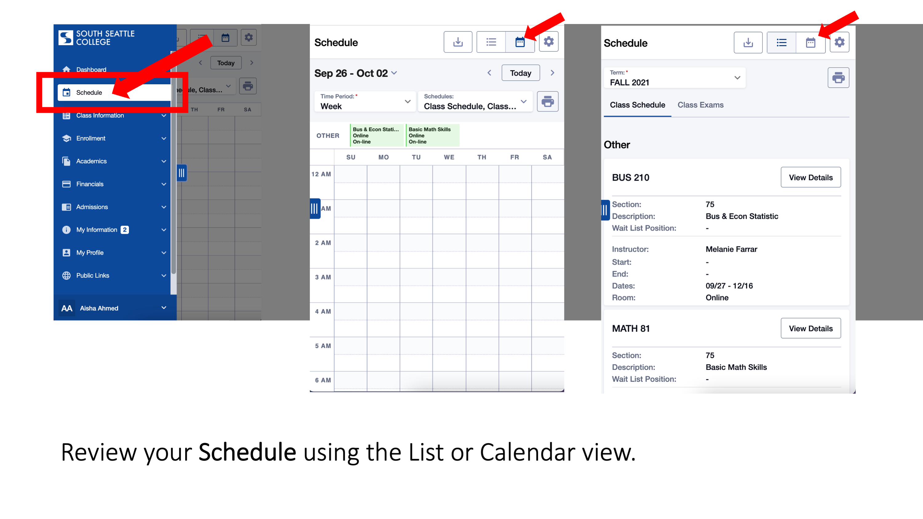 Review your Schedule using the List or Calendar view.