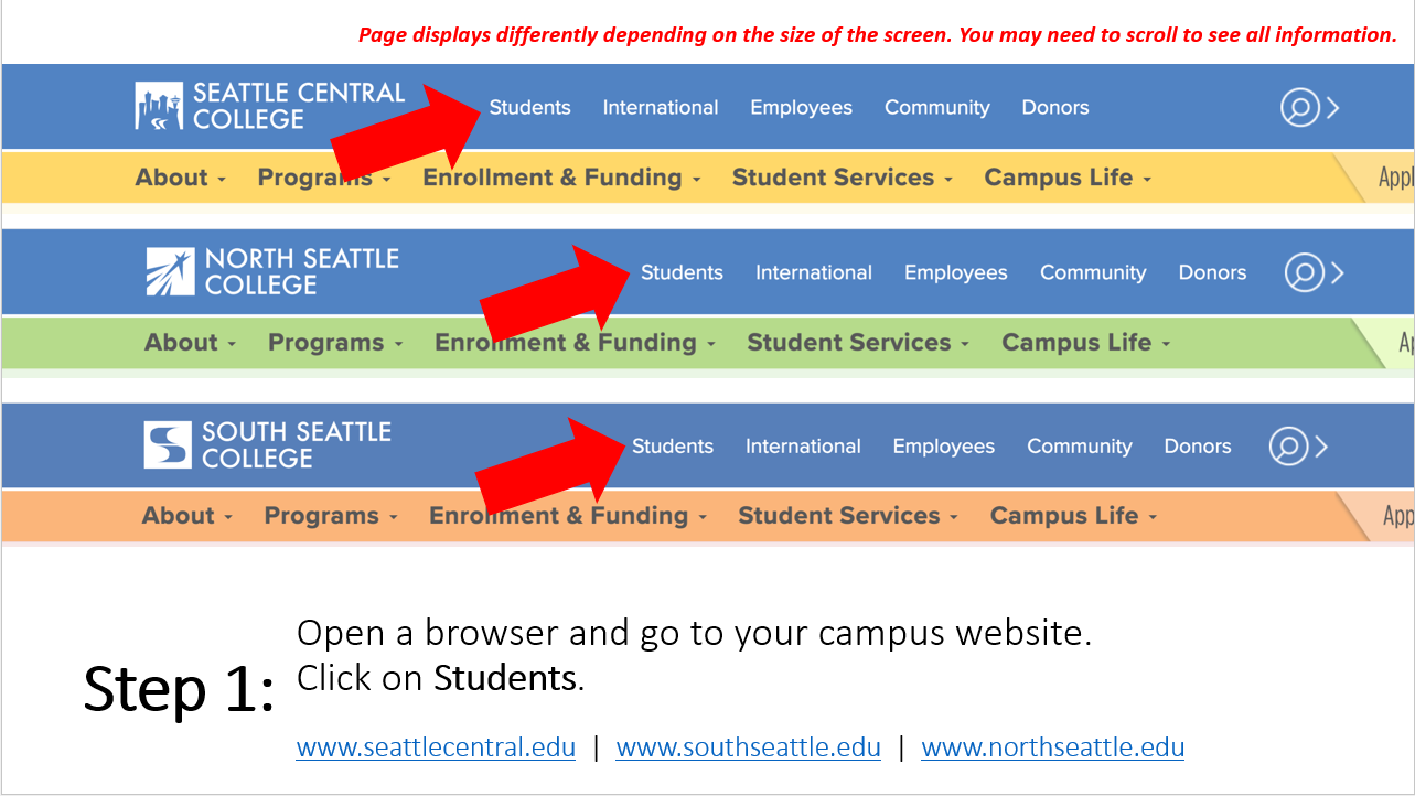 Step 1: Open a browser and go to your campus website.  Click on the Students menu at the top of the page. www.seattlecentral.edu  |  www.southseattle.edu  |  www.northseattle.edu  Image is a screen capture of the navigation menu of these pages with a red arrow pointing to the word Students.