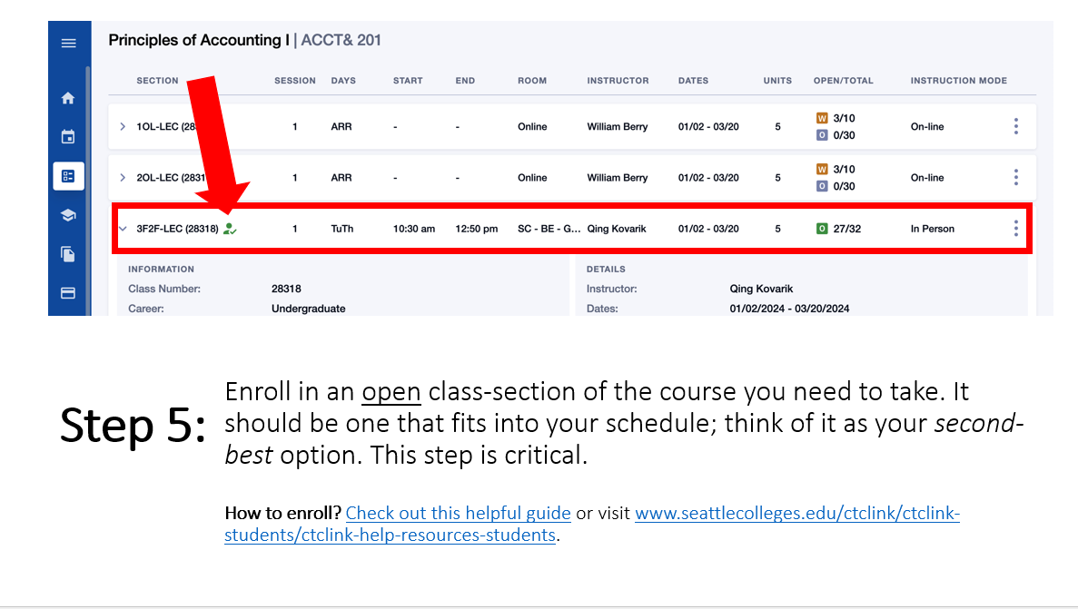 Step 5: Enroll in an OPEN class-section of the course you need to take. It should be one that fits into your schedule; think of it as your second-best option. This step is critical. Image is a screen capture of the class schedule with a sample class selected and a red arrow pointing to that section. Text at bottom: How to enroll? visit www.seattlecolleges.edu/ctclink/ctclink-students/ctclink-help-resources-students.