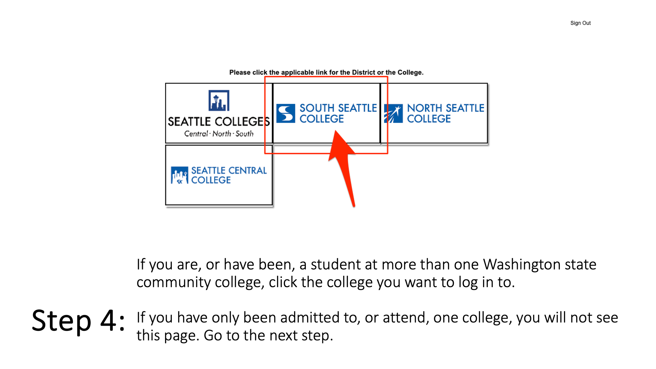 Step 4: If you are, or have been, a student at more than one Washington state community college, click the college you want to log in to. If you have only been admitted to, or attend, one college, you will not see this page. Go to the next step.