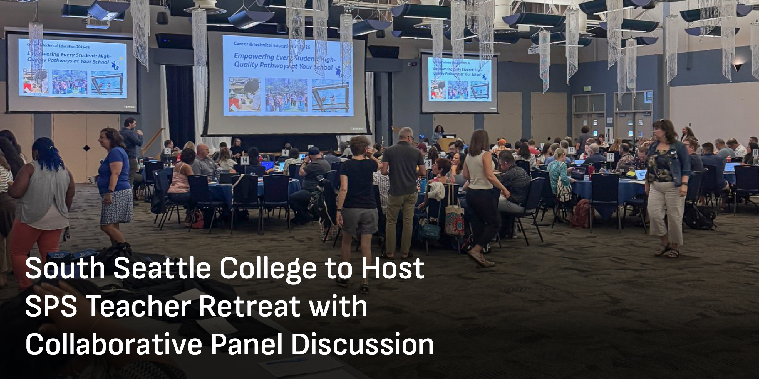 August 2025 Headliner 2: South Seattle College to Host SPS Teacher Retreat with Collaborative Panel Discussion