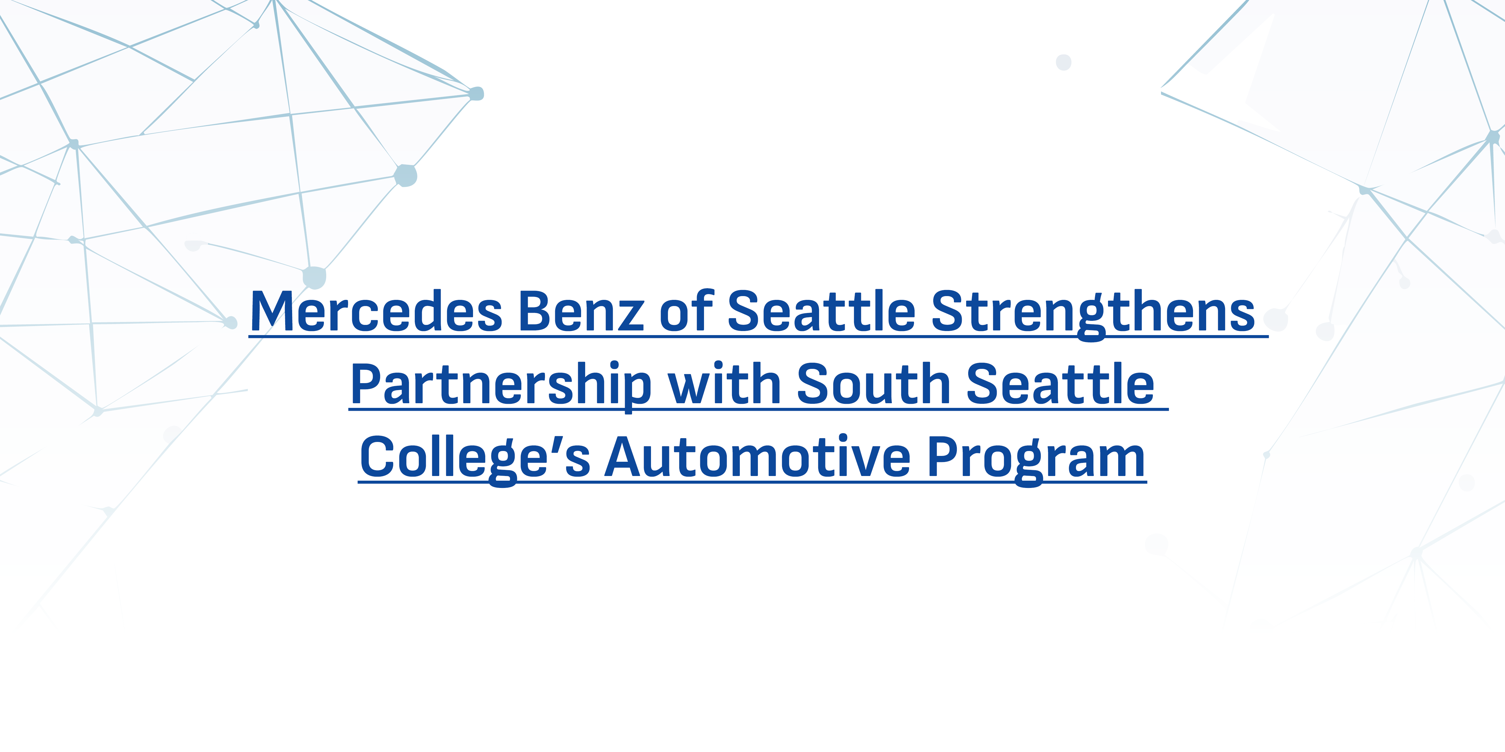 Mercedes Benz of Seattle Strengthens Partnership with South Seattle College’s Automotive Program