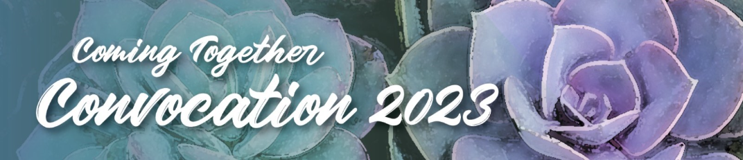 Image of succulent plants with text: Coming Together - Convocation 2023