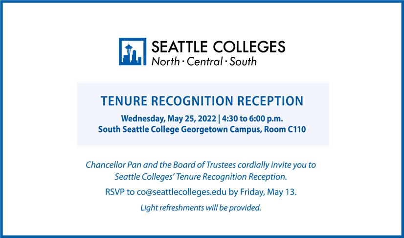 Tenure Recognition Reception Wed., May 25, 2022, 4:30 to 6 p.m., South Seattle College Georgetown Campus, Room C110