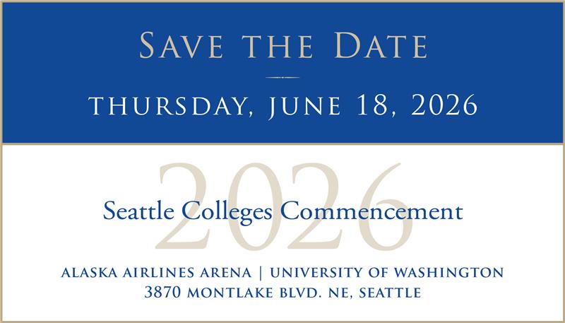 Save the Date: Thursday, June 18, 2026, Seattle Colleges Commencement at Alaska Airlines Arena, University of Washington, 3870 Montlake Blvd. NE, Seattle